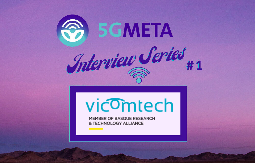 5GMETA Partner Interview Series #1 – VICOMTECH