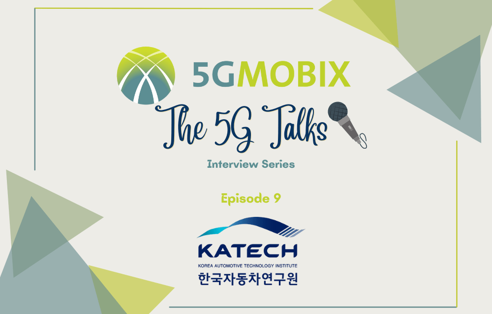 5G-MOBIX Interview Series – The 5G Talks Episode 9 with KATECH