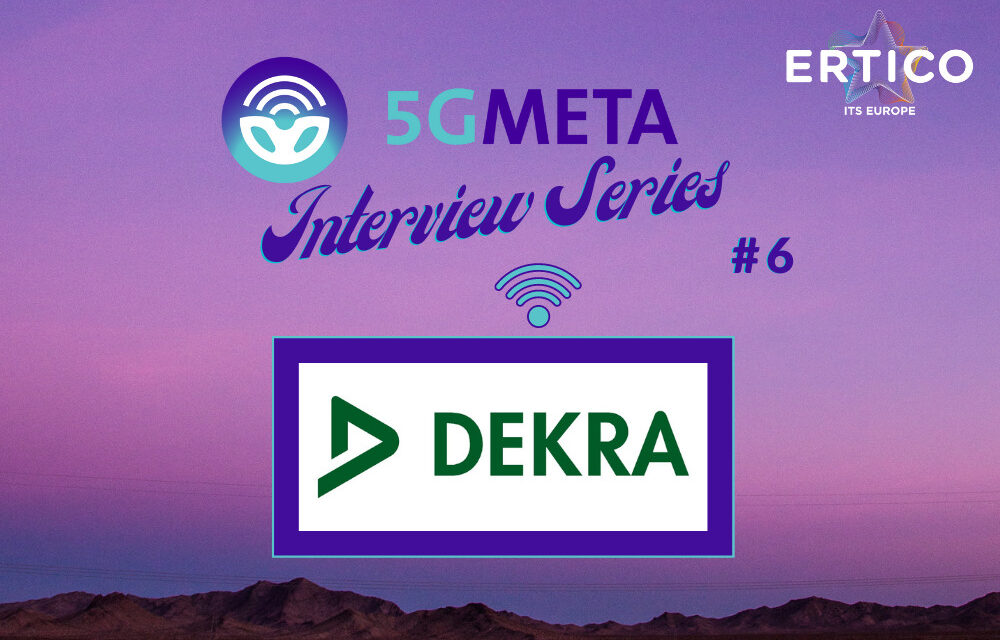 5GMETA Partner Interview Series #6 – DEKRA
