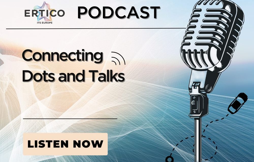 ERTICO launches the new Podcast ‘Connecting Dots & Talks’