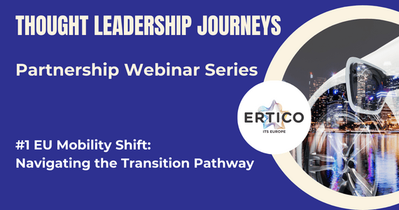 ERTICO’s Partnership Webinar Series ‘Thought Leadership Journeys’ presents: Mobility Transition Pathway
