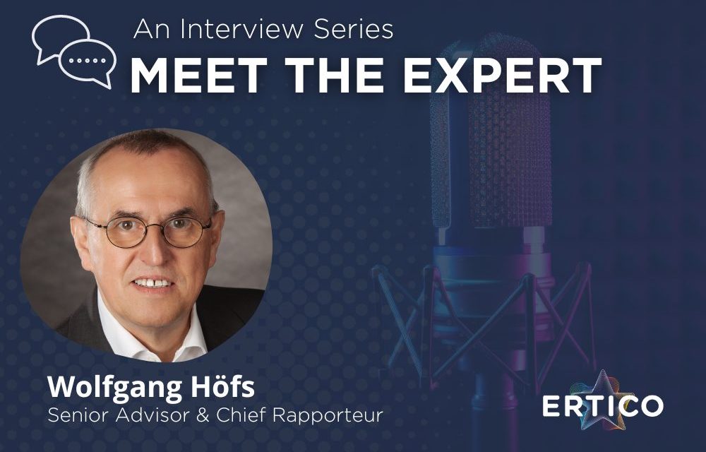 Meet the Expert: Wolfgang Höfs, Senior Advisor & Chief Rapporteur